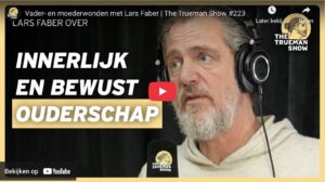 trueman show innerlijk ouderschap met lars faber en jorn luka